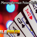 Macam-Macam Keuntungan di Situs Judi Poker Uang Asli